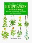 Heilpflanzen und ihre wirkung - heilpflanzen,